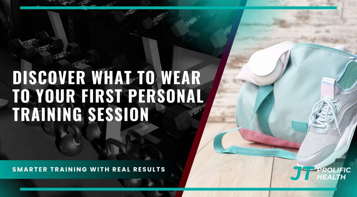discover what to wear to your first personal training session, getting ready for your first personal training session