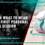 Discover What to Wear to Your First Personal Training Session