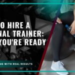 When to Hire a Personal Trainer: Signs You’re Ready