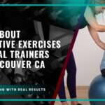 Learn About Corrective Exercises Personal Trainers Use Vancouver CA