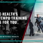 Prolific Health’s Expert Tempo Training Methods for You