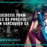 Proper Exercise Form Essentials by Prolific Health in Vancouver CA
