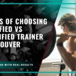 Benefits of Choosing a Certified vs Uncertified Trainer in Vancouver