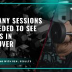 How Many Sessions Are Needed to See Results in Vancouver