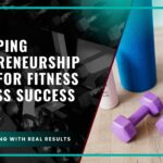 Developing Entrepreneurship Skills for Fitness Business Success