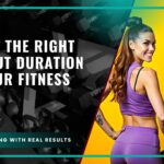 Finding the Right Workout Duration for Your Fitness Goals
