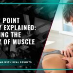 Trigger Point Therapy Explained: Unlocking the Mystery of Muscle Knots