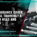 Does Insurance Cover Personal Training? A Guide to HSAs and Benefits
