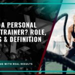 What Is A Personal Fitness Trainer? Role, Benefits & Definition