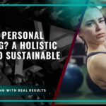 What Is Personal Training? A Holistic Guide to Sustainable Health