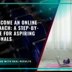 How to Become an Online Fitness Coach: A Step-by-Step Guide for Aspiring Professionals
