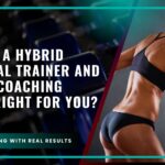 What Is a Hybrid Personal Trainer and Is This Coaching Model Right for You?
