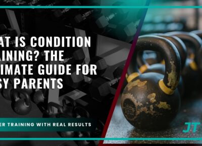 what-is-condition-training-the-ultimate-guide-for-busy-parents