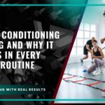 What Is Conditioning Training and Why It Belongs in Every Fitness Routine