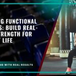 Mastering Functional Exercises: Build Real-World Strength for Everyday Life