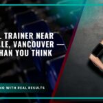 Personal Trainer Near Kerrisdale, Vancouver — Closer Than You Think