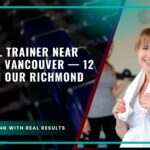 Personal Trainer Near Marpole, Vancouver — 12 Min from Our Richmond Gym